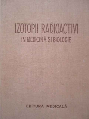 Izotopii Radioactivi In Medicina Si Biologie - I.i. Ivanov V.k. Modestov I.m. Stukkenberg E.f. Ro,289239 foto