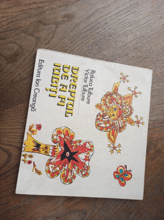 DREPTUL DE A FI IUBITI -RALUCA TULBURE, VICTOR TULBURE, 1984* carte rara !