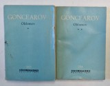 OBLOMOV VOL I , II de I. A. GONCEAROV , 1964 *MICI DEFECTE