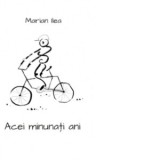 Acei minunati ani - Marian Ilea