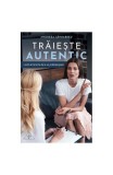 Trăiește autentic - Paperback brosat - Andreea Săvulescu - Bookzone