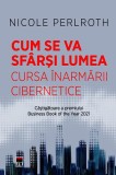 Cum se va sf&acirc;rși lumea - Paperback brosat - Nicole Perlroth - RAO
