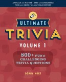 Ultimate Trivia, Vol. 1: 800 + Fun and Challenging Trivia Questions