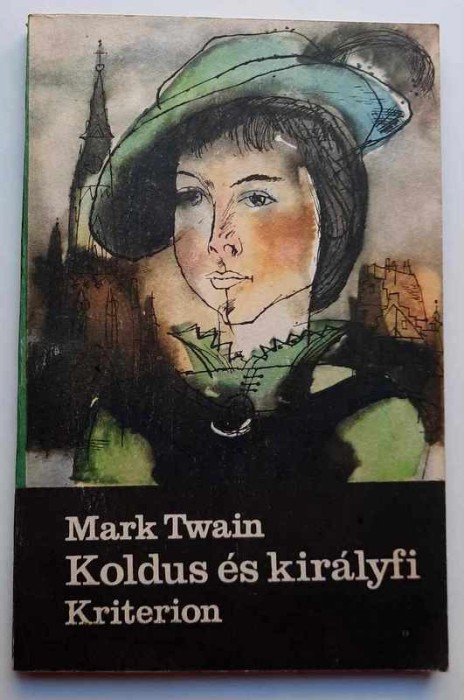 Koldus es kiralyfi - Mark Twain, Kriterion 1990, forditotta - Jekely Zoltan