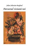 Parcursul viziunii noi - Johan Sebastian Berglund