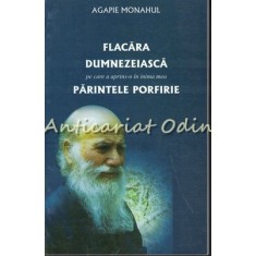 Flacara Dumnezeiasca Pe Care A Aprins-o In Inima Mea Parintele Porfirie