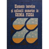 Ana Tarhon - Elemente teoretice si aplicatii numerice in chimia fizica (Editia: 1987)