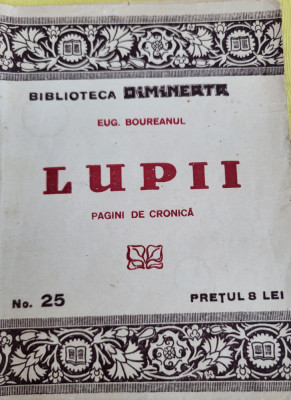 Eugen Boureanul - Lupii. Pagini de cronica. Biblioteca Dimineata. Princeps foto