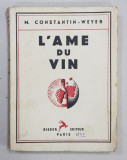 L&#039;AME DU VIN par M . CONSTANTIN - WEYER , 1932