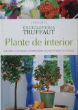 Enciclopedia Truffaut. Plante de interior