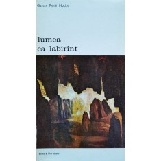 Lumea Ca Labirint - Gustav Rene Hocke , D653
