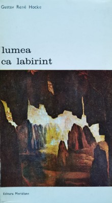 Lumea Ca Labirint - Gustav Rene Hocke , D653 foto