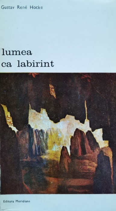 Lumea Ca Labirint - Gustav Rene Hocke , D653