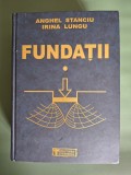 Fundatii, Fizica si mecanica pamanturilor - Anghel Stanciu, Irina Lungu, 2006 / R1S