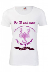 TRICOU PRINT DTG 31 ANI SCORPION, tricou dama mesaj aniversare 31 ani foto