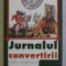 JURNALUL CONVERTIRII , DE LA ZEITA MORTII LA IMPARATUL VIETII , EDITIA A V - A de DANION VASILE , 2007 *PREZINTA SUBLINIERI