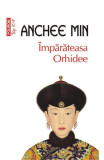 Cumpara ieftin Imparateasa Orhidee Top 10+ Nr.105, Anchee Min - Editura Polirom