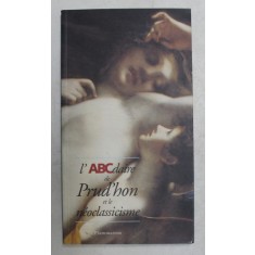L &#039;ABCDAIRE DE PRUD &#039;HON ET LE NEOCLASSICISME par ANTONIE DE BAECQUE et STEPHANE MELCHIOR - DURAND , 1997