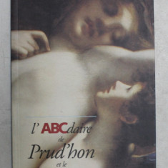 L 'ABCDAIRE DE PRUD 'HON ET LE NEOCLASSICISME par ANTONIE DE BAECQUE et STEPHANE MELCHIOR - DURAND , 1997