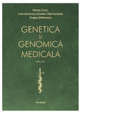 Genetica si genomica medicala. Editia a IV-a, revazuta integral si actualizata - Mircea Covic, Dragos Stefanescu, Ionel Sandovici, Eusebiu Vlad Gorduz
