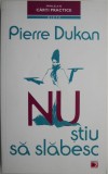 Nu stiu sa slabesc. Solutia in 4 etape pentru a slabi si a te mentine pe termen lung &ndash; Pierre Dukan
