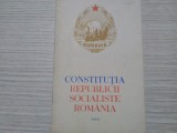 CONSTITUTIA REPUBLICII SOCIALISTE ROMANIA - 1972- Editura Politica, 1972, 32 p.
