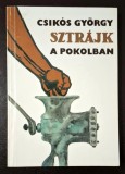 Sztrajk a pokolban - Csikos Gyorgy *Gulag irodalom, memoar