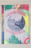 Călătorie culinară prin Rom&acirc;nia turistică - Maria Cristea Șoimu