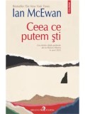 Cumpara ieftin Ceea ce putem sti/Ian McEwan