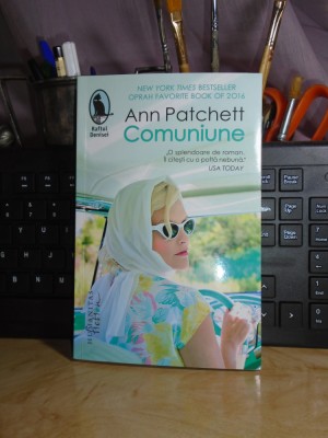 ANN PATCHETT - COMUNIUNE ( ROMAN ) , HUMANITAS , 2019 # foto