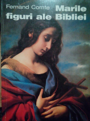 Fernand Comte - Marile figuri ale Bibliei (1995) foto