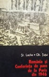 St. Lache - Romania si Conferinta de Pace de la Paris din 1946 (Editia: 1978)