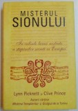 MISTERUL SIONULUI , IN CULISELE LUMII NESTIUTE A MAESTRILOR SECRETI EUROPENI de LYNN PICKNETT , CLIVE PRINCE , 2006 , * MINIMA UZURA