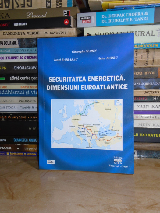 GH. MARIN - SECURITATEA ENERGETICA.DIMENSIUNI EUROATLANTICE , 2010 , AUTOGRAFE #