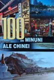 100 de Minuni ale Chinei - Raluca Tanasescu, Editura ALL, Coperta Cartonata, Stare Foarte Buna, ISBN 9789735717810