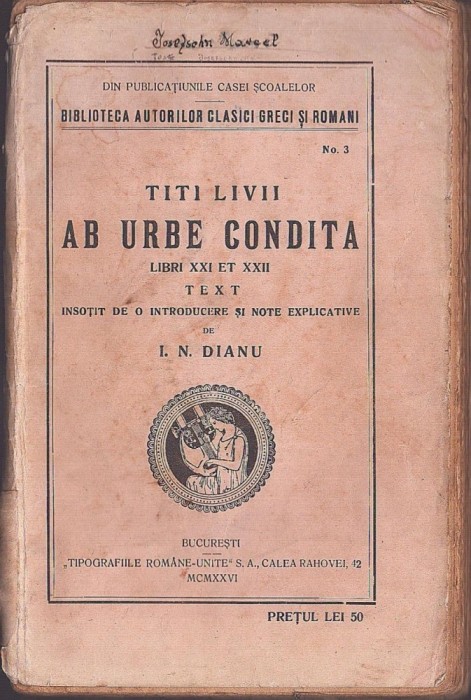 C8478N Titi Livii, Ab urbe condita, Libri XXI et XXII, text &icirc;nsoțit de introducere și note explicative de I N Dianu, 1926