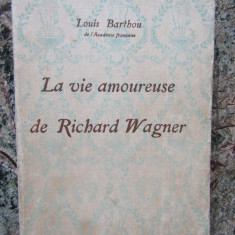La vie amoureuse de Richard Wagner - Louis BARTHOU