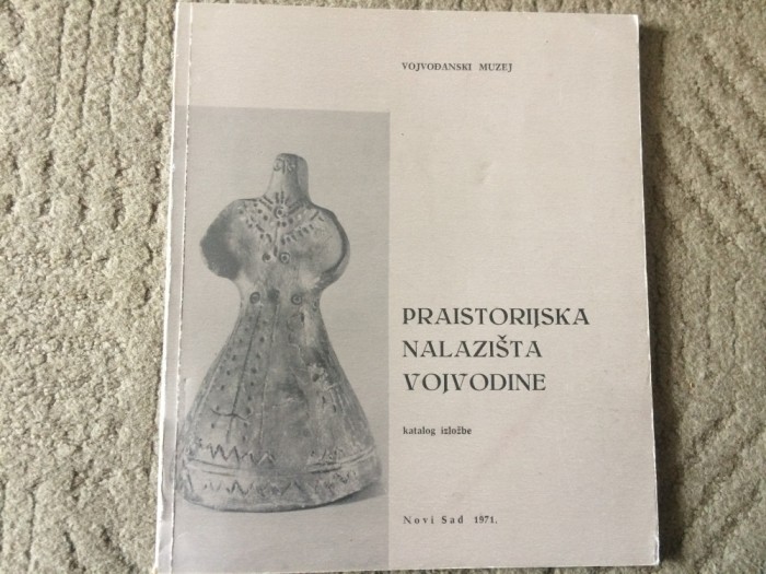 prehistoric sites of vojvodina catalog of the exhibition 1971 novi sad lb. sarba