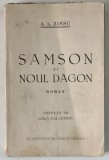 SAMSON si NOUL DAGON , roman de A.L. ZISSU , roman , CONTINE DEDICATIA AUTORULUI CATRE LIVIU REBREANU * , 1939 *