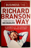 Business the Richard Branson Way. 10 Secrets of the World&#039;s ... - Des Dearlove