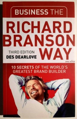 Business the Richard Branson Way. 10 Secrets of the World&amp;#039;s ... - Des Dearlove foto