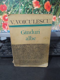 V. Voiculescu, G&icirc;nduri g&acirc;nduri albe, Cartea Rom&acirc;nească, București 1986, 140