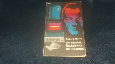 ROBERT MERLE - UN ANIMAL INZESTRAT CU RATIUNE foto