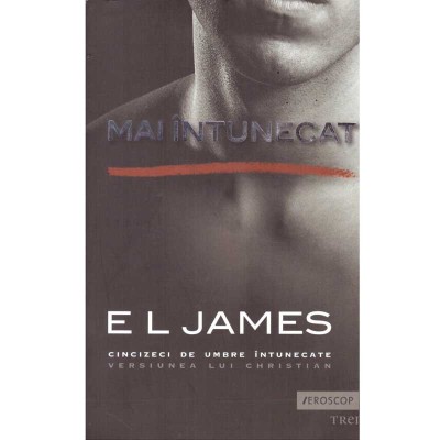 E. L. James - Mai intunecat. Cincizeci de umbre. Varianta lui foto