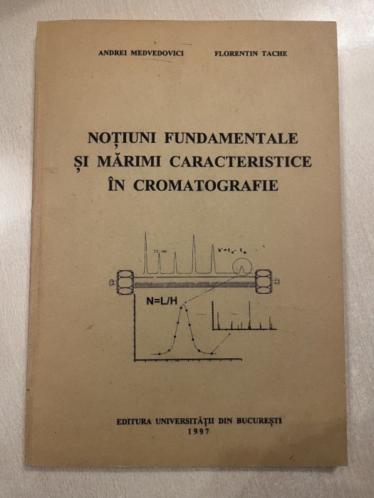 Noțiuni fundamentale și mărimi caracteristice &icirc;n cromatografie - Andrei Medvedovici, Florentin Tache