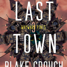 The Last Town: Book 3 of the Wayward Pines Trilogy