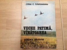 Veche patima vanatoarea Nicolae Cristoveanu editura albatros 1980 RSR ilustrata foto