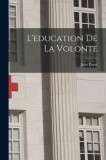 L&#039;education de la volonte