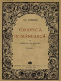 GRAFICA ROMANEASCA IN SECOLUL AL XIX-LEA - GH. OPRESCU VOL.I