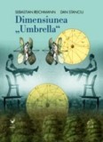 Dimensiunea &#039;&#039;Umbrella&#039;&#039; | Sebastian Reichmann, Dan Stanciu